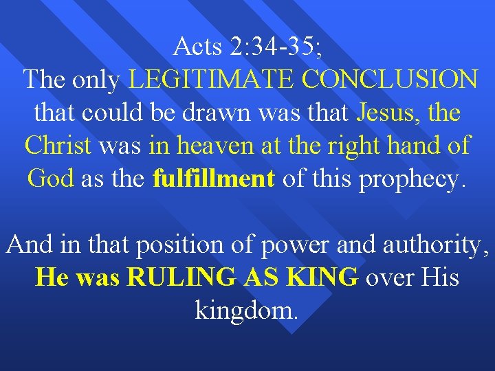 Acts 2: 34 -35; The only LEGITIMATE CONCLUSION that could be drawn was that