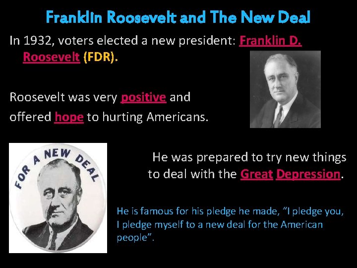 Franklin Roosevelt and The New Deal In 1932, voters elected a new president: Franklin