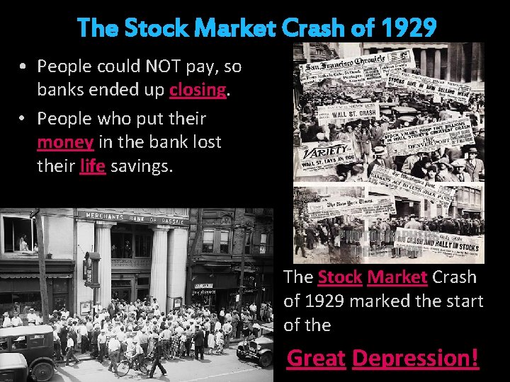 The Stock Market Crash of 1929 • People could NOT pay, so banks ended