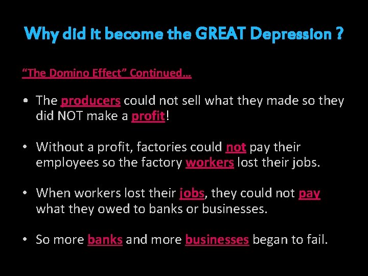 Why did it become the GREAT Depression ? “The Domino Effect” Continued… • The