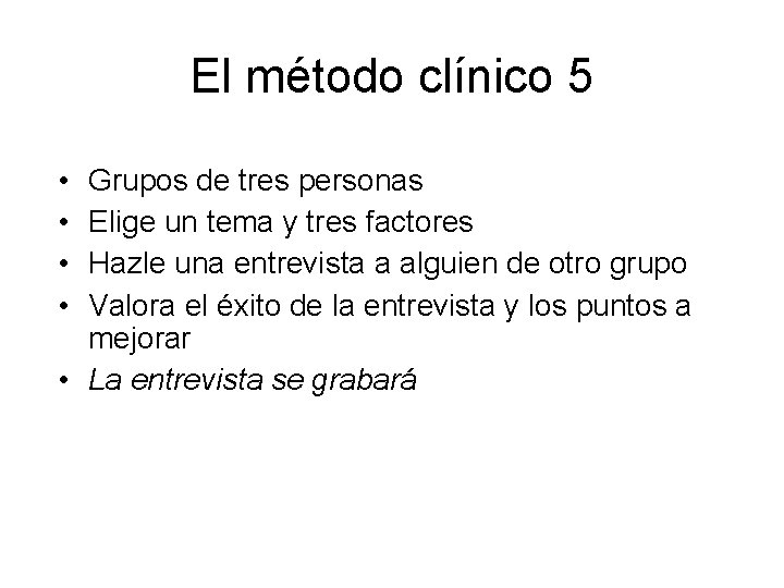 El método clínico 5 • • Grupos de tres personas Elige un tema y
