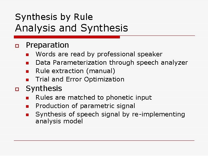 Synthesis by Rule Analysis and Synthesis o Preparation n n o Words are read