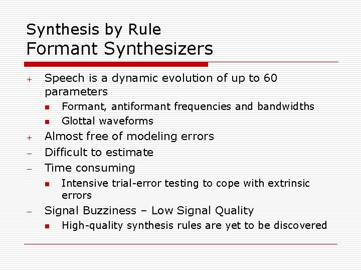 Synthesis by Rule Formant Synthesizers + Speech is a dynamic evolution of up to