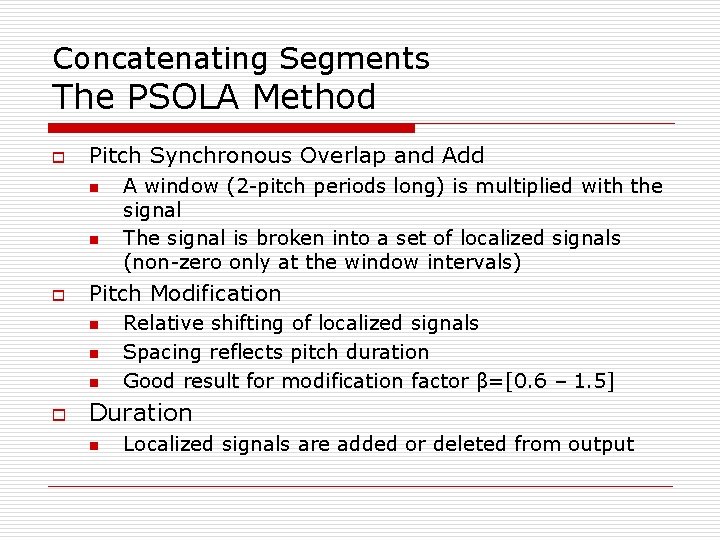 Concatenating Segments The PSOLA Method o Pitch Synchronous Overlap and Add n n o