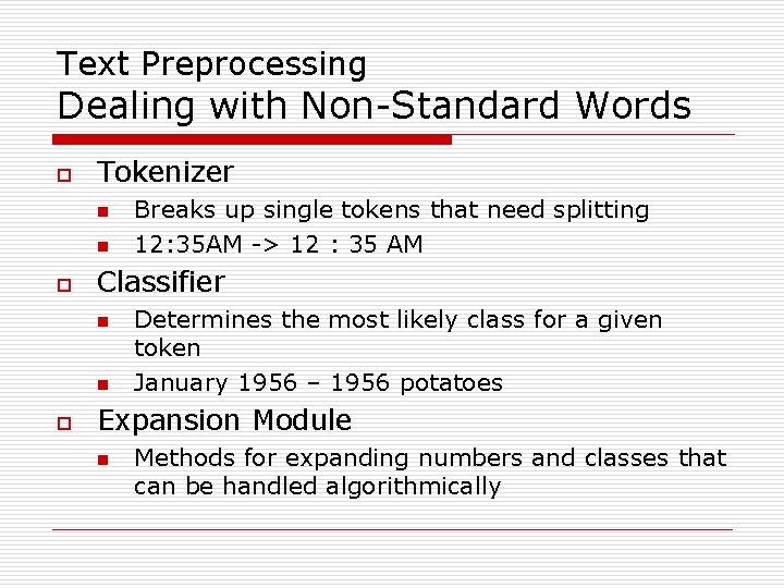 Text Preprocessing Dealing with Non-Standard Words o Tokenizer n n o Classifier n n