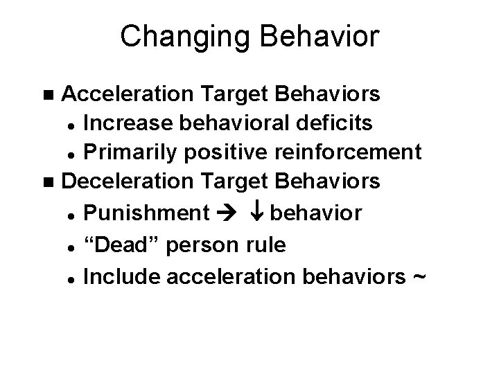 Behavior analysts use primarily behavior modification and conditioning techniques ideas