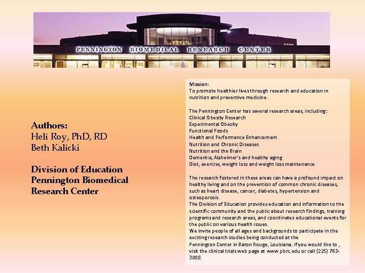 Authors: Heli Roy, Ph. D, RD Beth Kalicki Division of Education Pennington Biomedical Research
