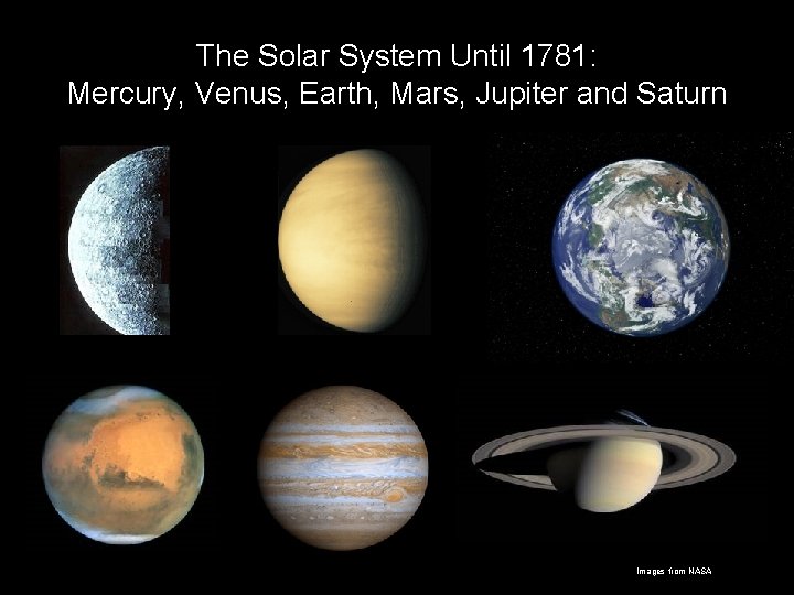 The Solar System Until 1781: Mercury, Venus, Earth, Mars, Jupiter and Saturn Images from