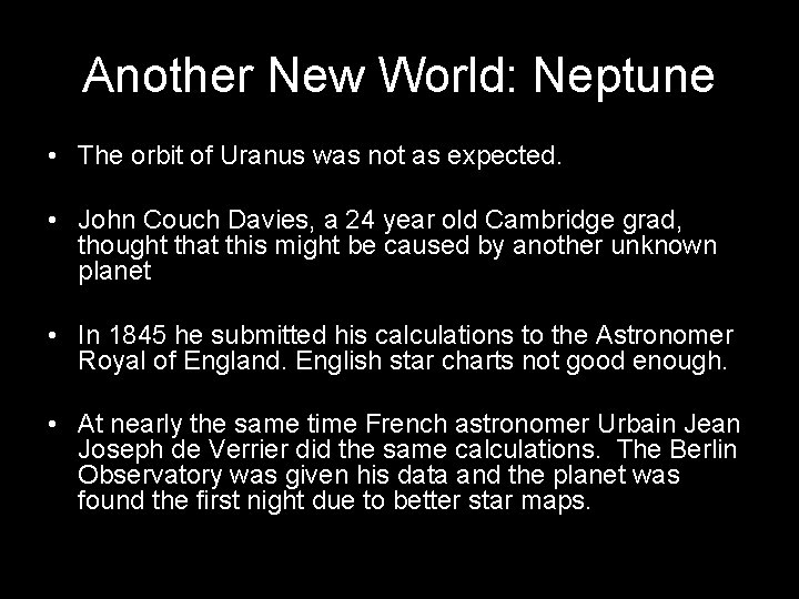 Another New World: Neptune • The orbit of Uranus was not as expected. •