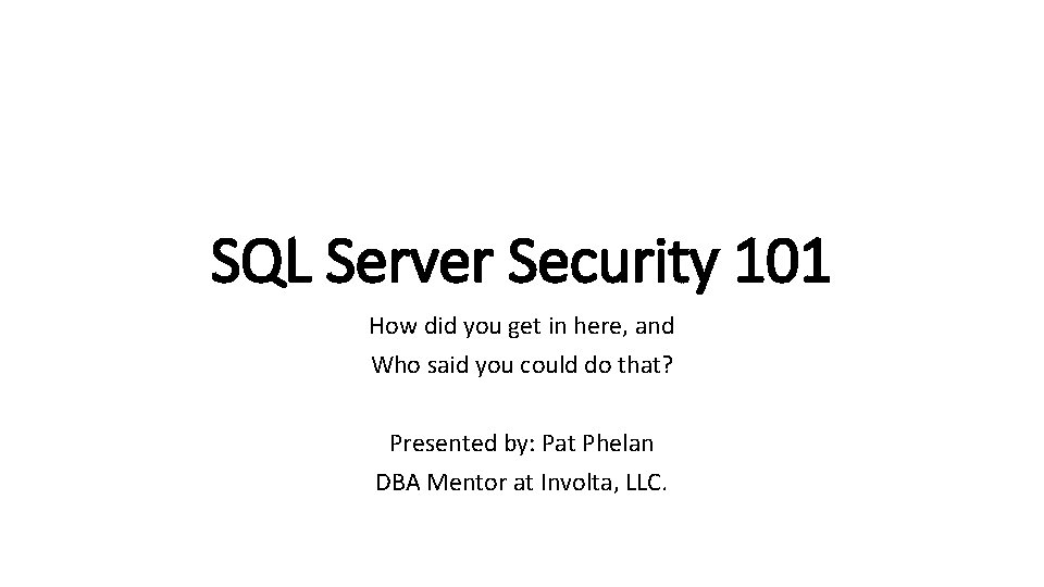 SQL Server Security 101 How did you get in here, and Who said you