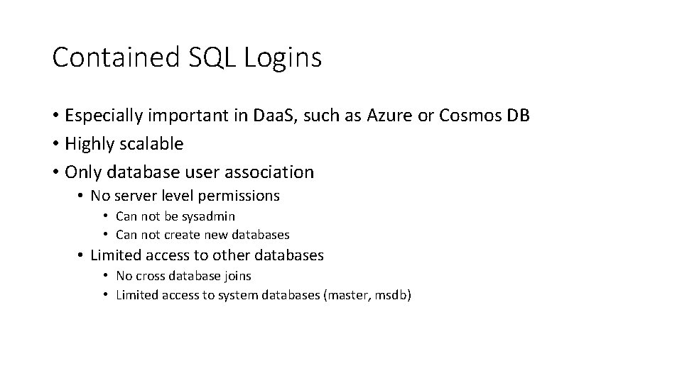 Contained SQL Logins • Especially important in Daa. S, such as Azure or Cosmos