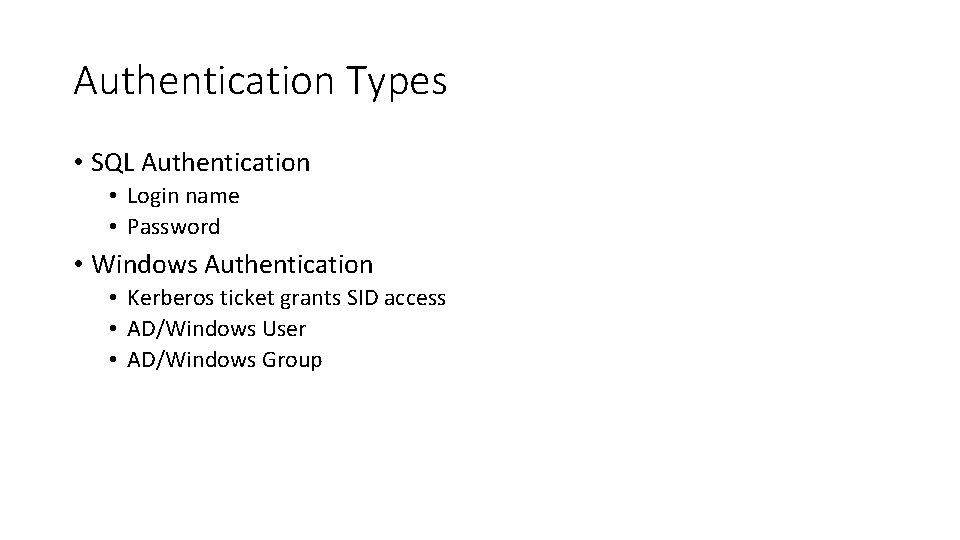 Authentication Types • SQL Authentication • Login name • Password • Windows Authentication •