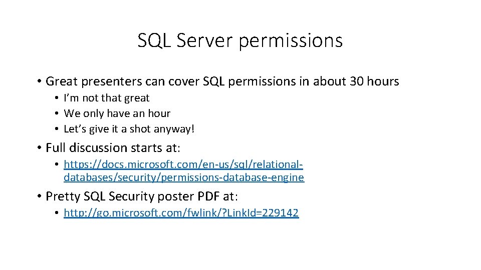 SQL Server permissions • Great presenters can cover SQL permissions in about 30 hours