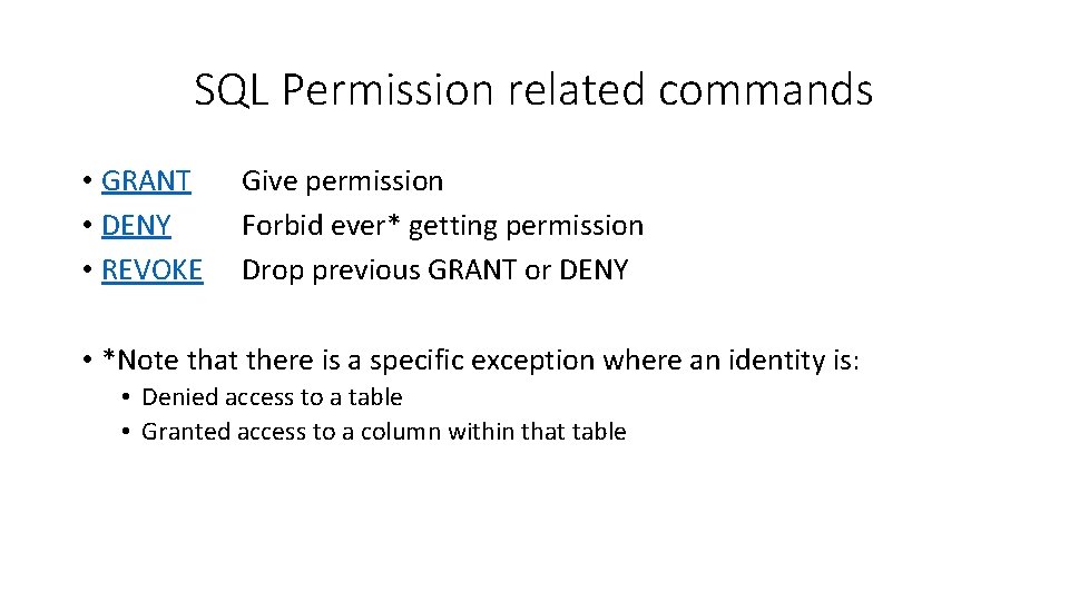 SQL Permission related commands • GRANT • DENY • REVOKE Give permission Forbid ever*