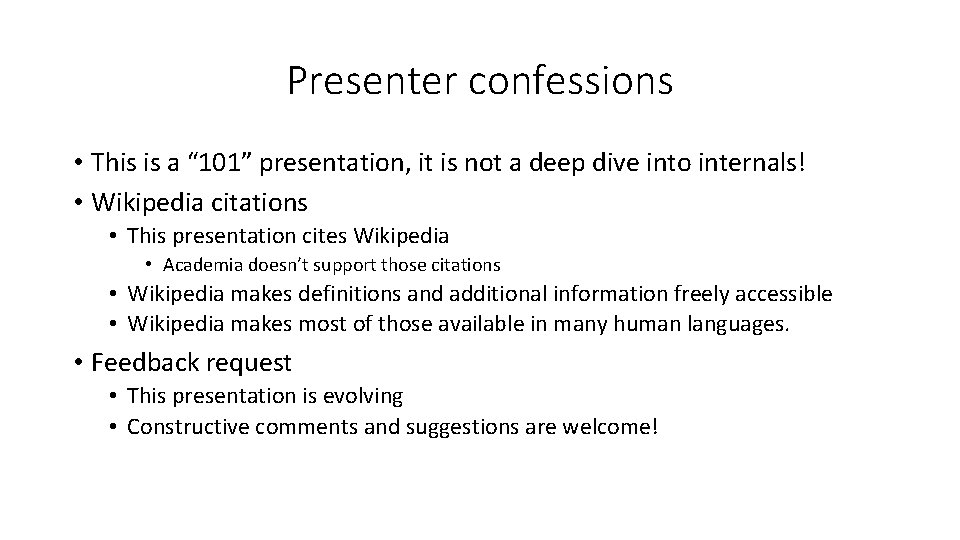 Presenter confessions • This is a “ 101” presentation, it is not a deep