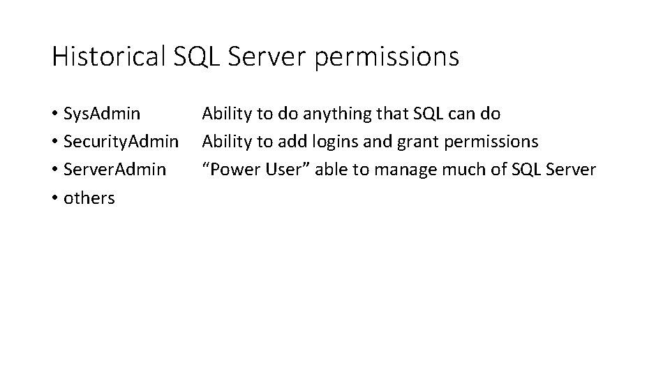 Historical SQL Server permissions • Sys. Admin • Security. Admin • Server. Admin •