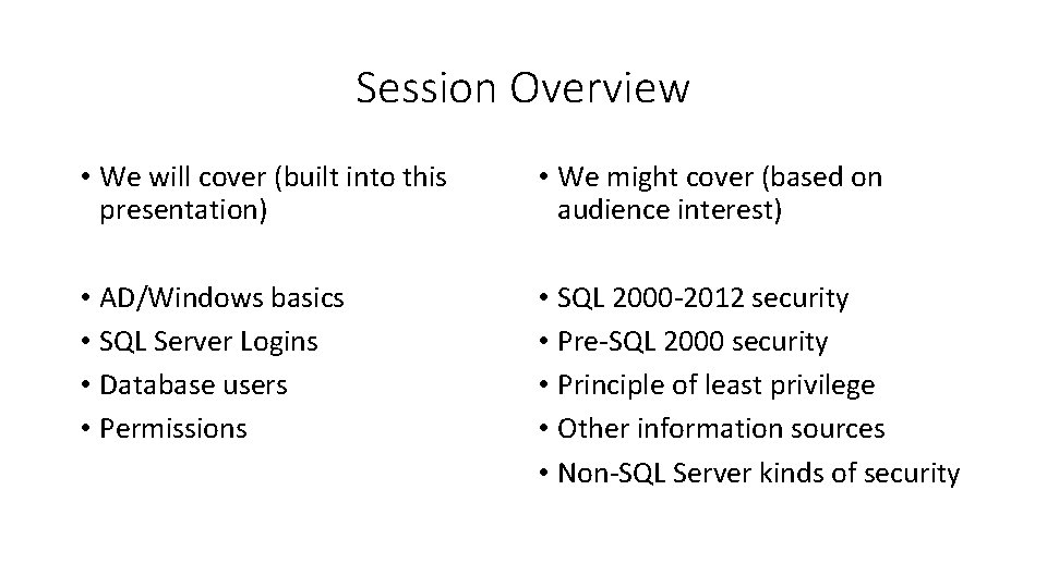 Session Overview • We will cover (built into this presentation) • We might cover