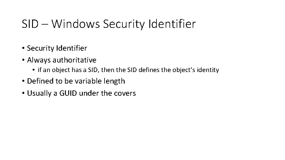 SID – Windows Security Identifier • Always authoritative • if an object has a