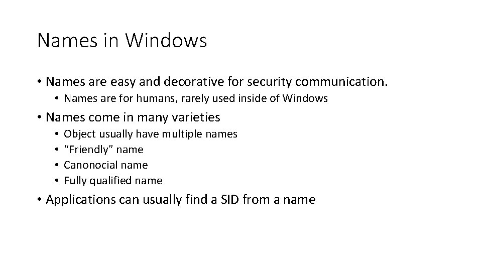 Names in Windows • Names are easy and decorative for security communication. • Names