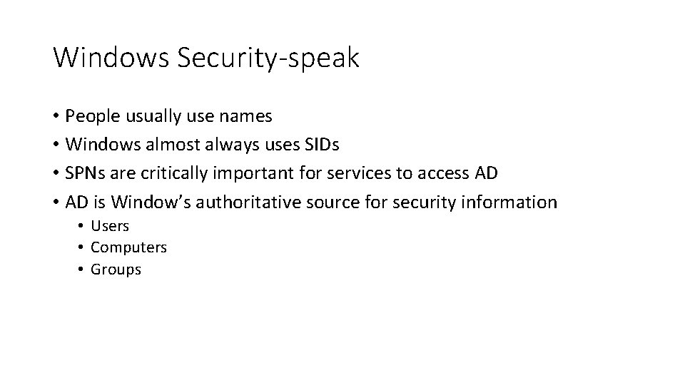 Windows Security-speak • People usually use names • Windows almost always uses SIDs •