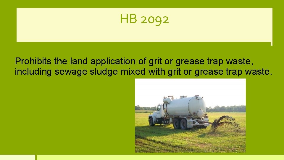 HB 2092 Prohibits the land application of grit or grease trap waste, including sewage HB 2092 Prohibits the land application of grit or grease trap waste, including sewage