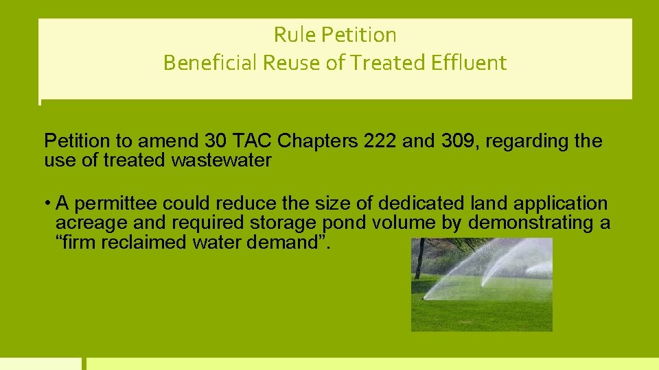 Rule Petition Beneficial Reuse of Treated Effluent Petition to amend 30 TAC Chapters 222 Rule Petition Beneficial Reuse of Treated Effluent Petition to amend 30 TAC Chapters 222