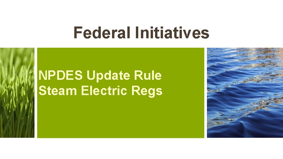 Federal Initiatives NPDES Update Rule Steam Electric Regs Federal Initiatives NPDES Update Rule Steam Electric Regs