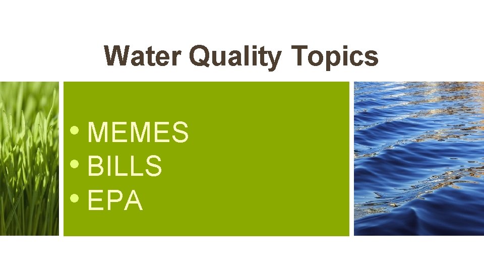 Water Quality Topics • MEMES • BILLS • EPA Water Quality Topics • MEMES • BILLS • EPA