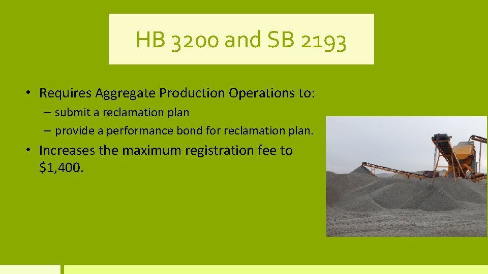 HB 3200 and SB 2193 • Requires Aggregate Production Operations to: – submit a HB 3200 and SB 2193 • Requires Aggregate Production Operations to: – submit a