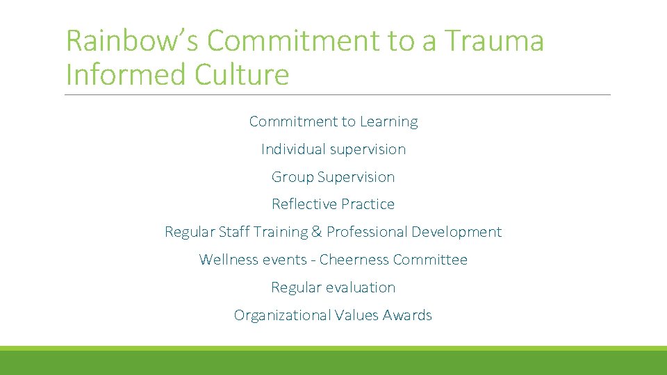 Rainbow’s Commitment to a Trauma Informed Culture Commitment to Learning Individual supervision Group Supervision Rainbow’s Commitment to a Trauma Informed Culture Commitment to Learning Individual supervision Group Supervision