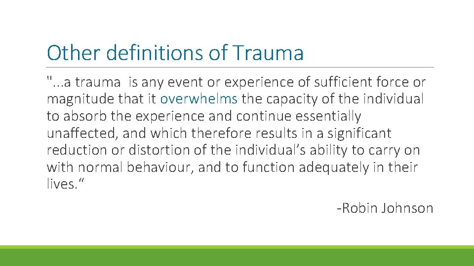 Other definitions of Trauma ". . . a trauma is any event or experience Other definitions of Trauma ". . . a trauma is any event or experience