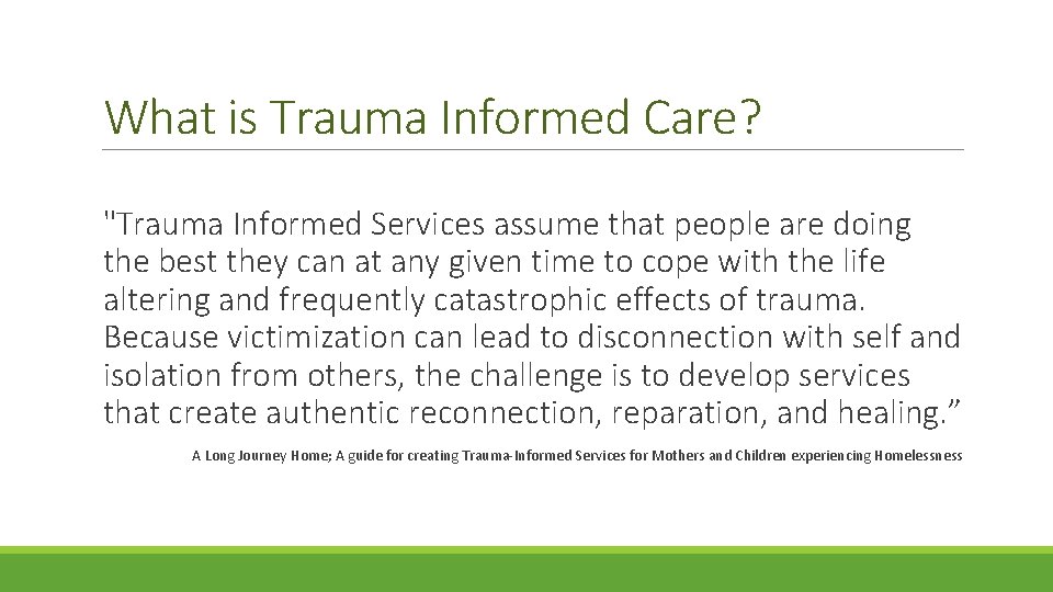 What is Trauma Informed Care? "Trauma Informed Services assume that people are doing the What is Trauma Informed Care? "Trauma Informed Services assume that people are doing the