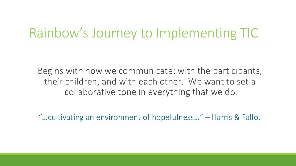 Rainbow’s Journey to Implementing TIC Begins with how we communicate: with the participants, their Rainbow’s Journey to Implementing TIC Begins with how we communicate: with the participants, their