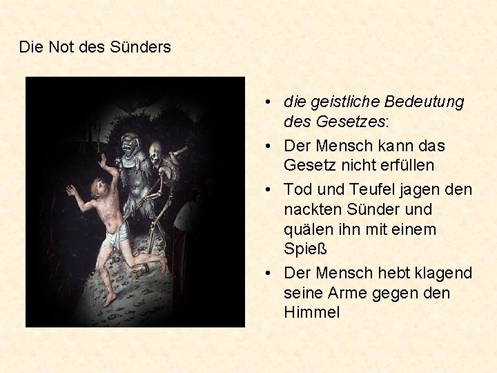 Die Not des Sünders • die geistliche Bedeutung des Gesetzes: • Der Mensch kann