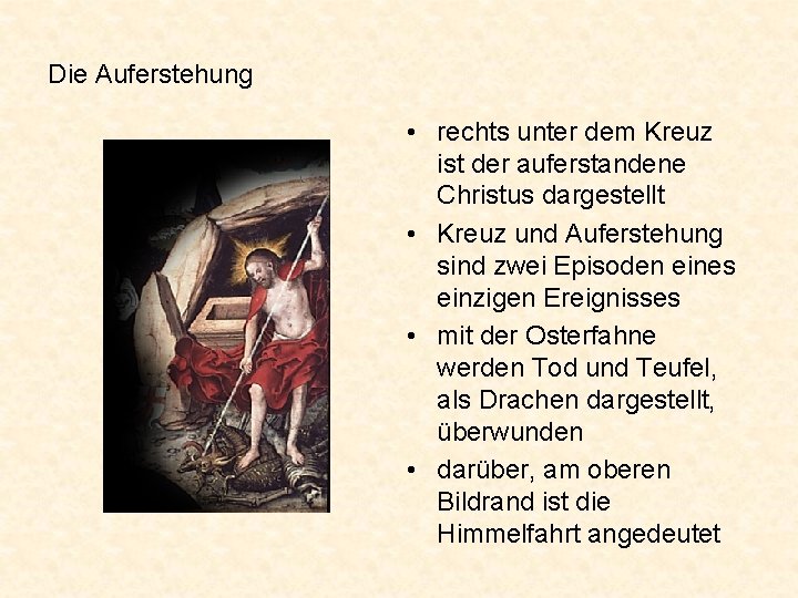 Die Auferstehung • rechts unter dem Kreuz ist der auferstandene Christus dargestellt • Kreuz