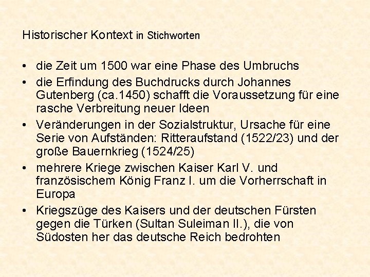 Historischer Kontext in Stichworten • die Zeit um 1500 war eine Phase des Umbruchs