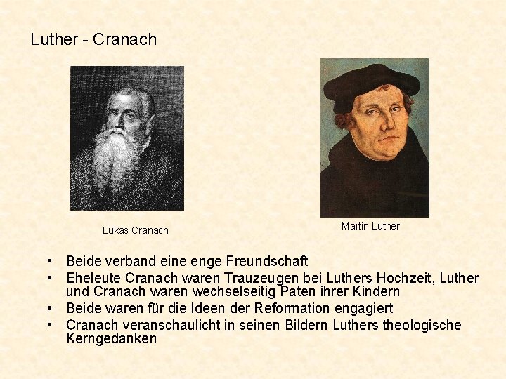 Luther - Cranach Lukas Cranach Martin Luther • Beide verband eine enge Freundschaft •