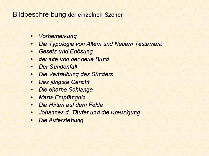 Bildbeschreibung der einzelnen Szenen • • • Vorbemerkung Die Typologie von Altem und Neuem