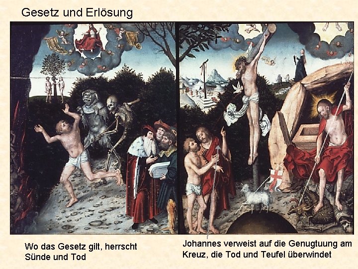 Gesetz und Erlösung Wo das Gesetz gilt, herrscht Sünde und Tod Johannes verweist auf