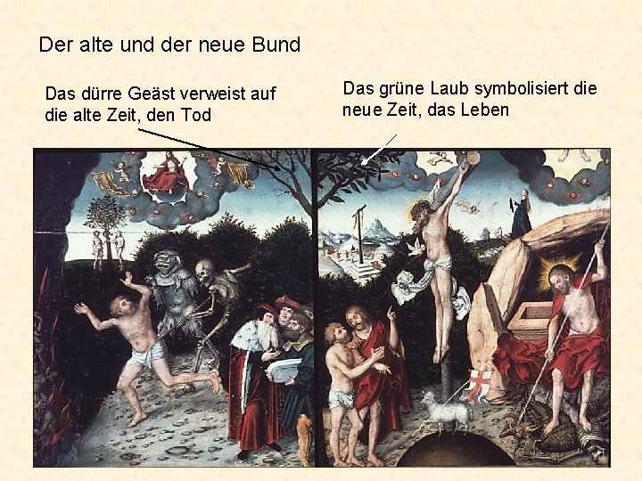 Der alte und der neue Bund Das dürre Geäst verweist auf die alte Zeit,