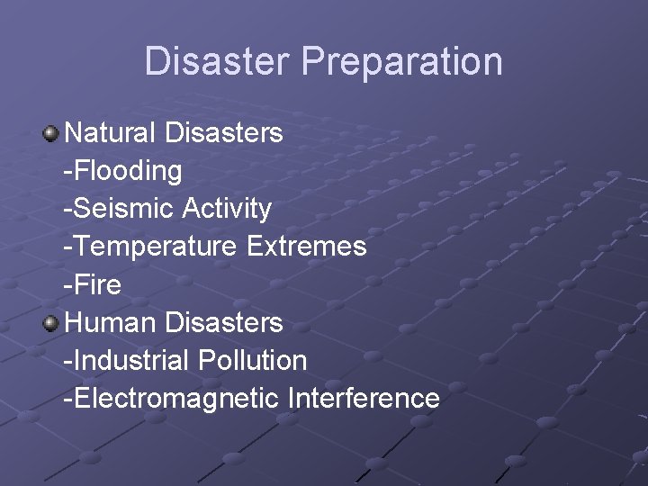 Disaster Preparation Natural Disasters -Flooding -Seismic Activity -Temperature Extremes -Fire Human Disasters -Industrial Pollution