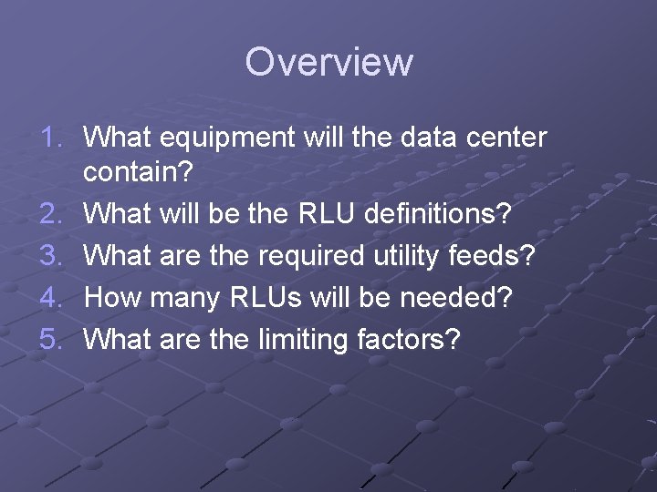 Overview 1. What equipment will the data center contain? 2. What will be the