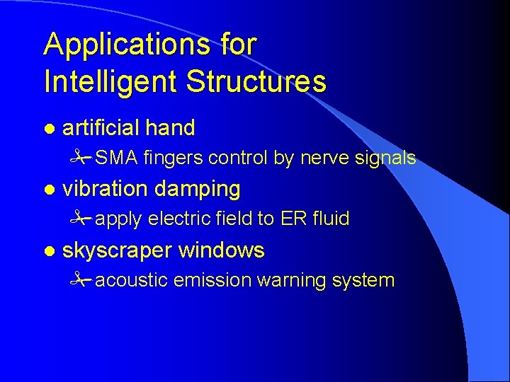 Applications for Intelligent Structures l artificial hand #SMA fingers control by nerve signals l