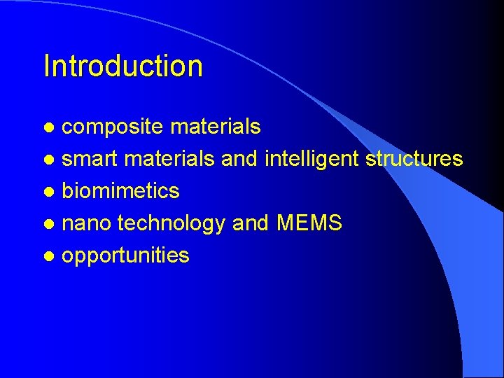 Introduction composite materials l smart materials and intelligent structures l biomimetics l nano technology