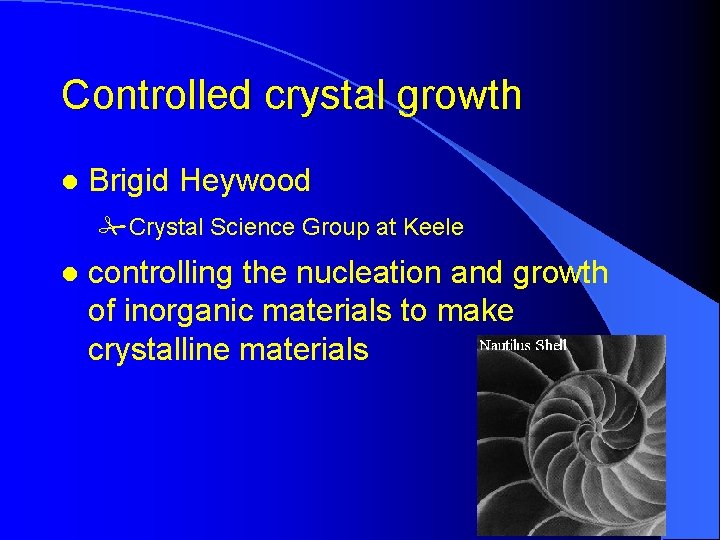 Controlled crystal growth l Brigid Heywood #Crystal Science Group at Keele l controlling the