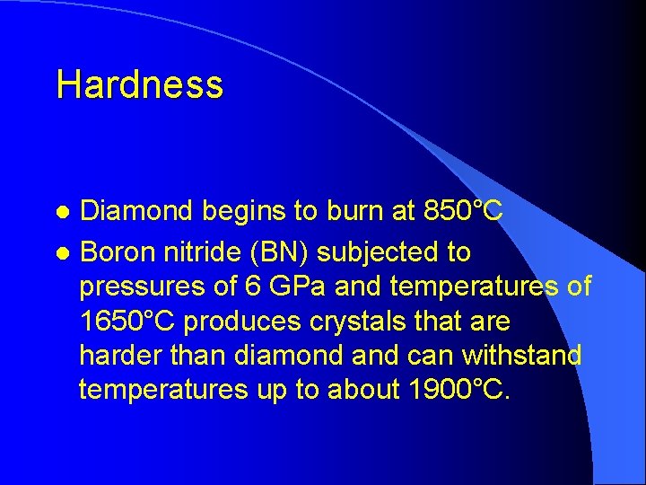 Hardness Diamond begins to burn at 850°C l Boron nitride (BN) subjected to pressures