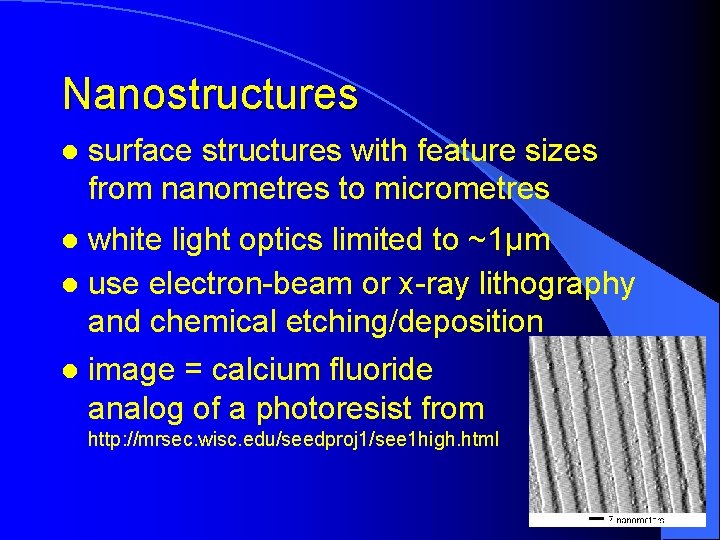 Nanostructures l surface structures with feature sizes from nanometres to micrometres white light optics