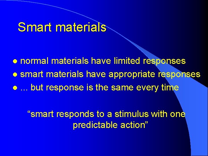 Smart materials normal materials have limited responses l smart materials have appropriate responses l.