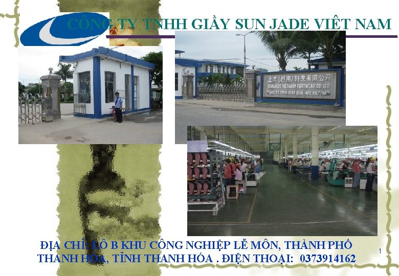 CÔNG TY TNHH GIẦY SUN JADE VIÊT NAM ĐỊA CHỈ: LÔ B KHU CÔNG