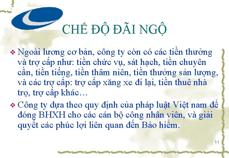 CHẾ ĐỘ ĐÃI NGỘ v Ngoài lương cơ bản, công ty còn có các